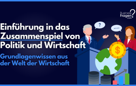 Einführung in das Zusammenspiel Politik und Wirtschaft