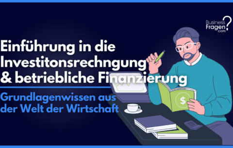 Einführung in die Investitionsrechnung und betriebliche Finanzierung